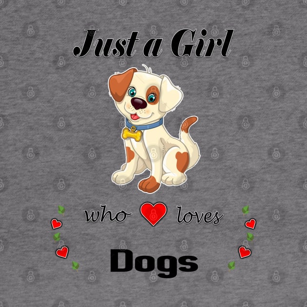 Just A Girl Who Loves Dogs Dog Lover by NiceTeeBroo